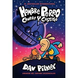 Hombre Perro: Churre Y Castigo (Dog Man: Grime and Punishment) -- Dav Pilkey